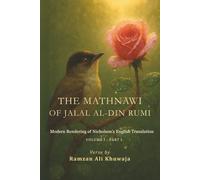 The Masnavi of Jalal al-Din Rumi: A Modern Poetic Rendering Based on the English Translation by Reynold A. Nicholson