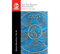 The Masonic Book Club, Vol. 36: The Text Book of Freemasonry