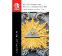 The Masonic Book Club, Vol. 7A: Masonic Symbols in American Decorative Art
