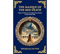 The Masque of the Red Death: Plague, Privilege & Inevitable Doom Behind Locked Castle Walls: 588