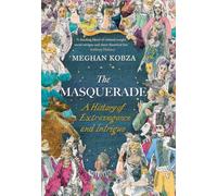 The Masquerade: A History of Extravagance and Intrigue