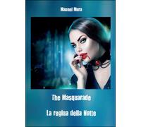The masquerade. La regina della notte di Manuel Mura, 2016, Youcanprint