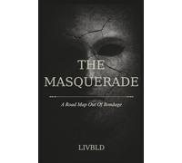 The Masquerade: The Road Map Out Of Bondage