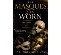 The Masques I've Worn: Unmasking the Roles That Shaped Me