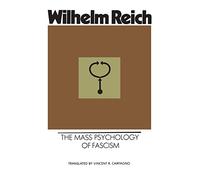 Wilhelm Reich The Mass Psychology of Fascism (Tascabile)