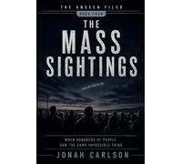 The Mass Sightings: When Hundreds of People Saw the Same Impossible Thing: 4