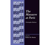 The Massacre at Paris: By Christopher Marlowe-Martin, Mathew R.-Copertina flessi