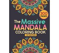 The Massive MANDALA Coloring Book: This Is The Only Coloring Book You Will Need For a Long Time, This Book Contains 300 Pages In A Large Size Book (8.5 x 11 in)