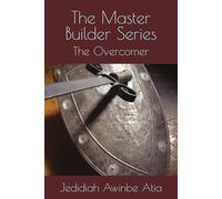 The Master Builder Series: The Overcomer
