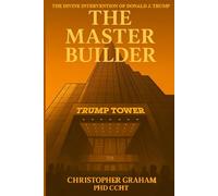 THE MASTER BUILDER: The Divine Intervention of Donald J. Trump
