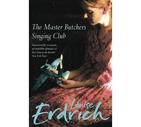 The Master Butchers Singing Club: A Compelling Historical Novel of Love and Loss in Twentieth Century America
