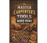 The Master Carpenter's Tools Word Hunt Collection: 60 Large Print Puzzles for Woodworkers, Craftsmen, and DIY Hobbyists