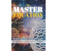 The MASTER Equation: The formula for mastering your mind and life...
