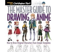 The Master Guide to Drawing Anime: How to Draw Original Characters from Simple Templates: 1
