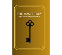 The Master Key: Comprehensive Legacy Planner & Life Organizer | 120 Pages to Secure Your Assets, Passwords and Final Wishes