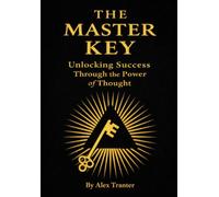The Master Key: Unlocking Success Through the Power of Thought
