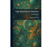 The Master of Destiny: A Biography of the Brain