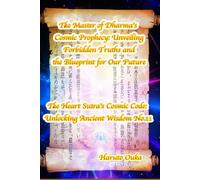The Master of Dharma's Cosmic Prophecy: Unveiling Forbidden Truths and the Blueprint for Our Future