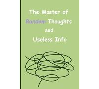 The Master of Random Thoughts and Useless Info: Funny Journal Notebook Gift for Friends, Family, Coworkers, Students
