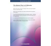 The Master Plan in 10 Minutes: God’s Plan for You, Me, and All Creation