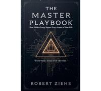 The Master Playbook - How Hidden Power Shapes Every Aspect of Your Life
