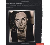 The Master Printer's Workbook: A Professional Guide to B+W Darkroom Techniques: A Professional Guide to Black and White Darkroom Techniques