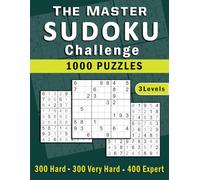The Master Sudoku Challenge: 1000 Puzzles for Logic Lovers. No Easy Games Here: Hard to Expert Difficulty.