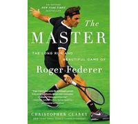 The Master: The Long Run and Beautiful Game of Roger Federer