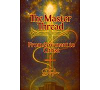 The Master Thread: From Covenant to Christ