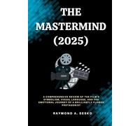 The Mastermind (2025): A Comprehensive Review of the Film’s Symbolism, Visual Language, and the Emotional Journey of a Brilliantly Flawed Protagonist