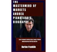 The Mastermind of Markets Andrea Pignataro’s Biography: Silent visionary shaping global finance through innovation and strategic mastery