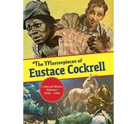 The Masterpieces of Eustace Cockrell: Collected Works, Volume I, 1936-1945: Vo