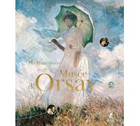The Masterpieces of the Musée d'Orsay