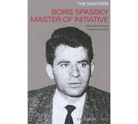 The Masters: Boris Spassky Master of Initiative