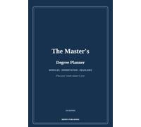 The Master's Degree Planner & Journal: Organise your modules, dissertation and deadlines across a full postgraduate year