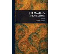 The MASTER'S INDWELLING
