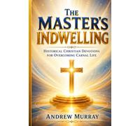 The Master's Indwelling: Historical Christian Devotions For Overcoming Carnal Life