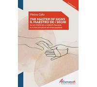 The Masters of signs-Il Maestro de i segni. Su lo stato de li udenti italiani, su la loro istruzione ed emancipazione