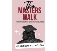 THE MASTERS WALK: AN INSPIRING JOURNEY IN PURSUIT OF LIFELONG LEARNING