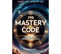 The Mastery Code Habits for Abundant Life - brossura NUOVO NATHALIE. HARD 11/04/