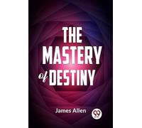 The Mastery Of Destiny