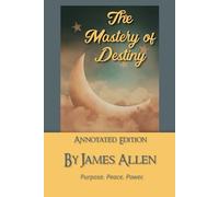 The Mastery of Destiny: Annotated Edition