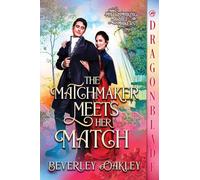 The Matchmaker Meets Her Match: A Regency Historical Romance: 3