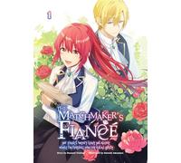 The Matchmaker’s Fiancé: My Fiancé Won’t Leave Me Alone While I’m Finding Him the Ideal Bride Volume 1
