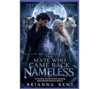 The Mate Who Came Back Nameless: An Amnesia, Second Chance, Groveling Alpha Werewolf Romance (Book 3)
