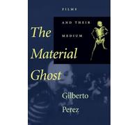 The Material Ghost: Films and Their Medium