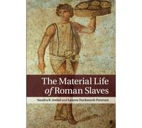 The material life of roman slaves - Joshel Sandra R.