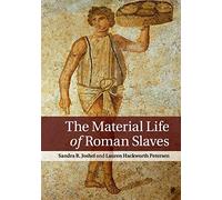 The material life of roman slaves - Joshel Sandra R.