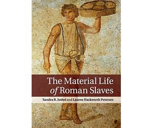 The material life of roman slaves - Joshel Sandra R.