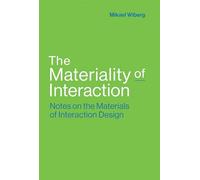 The Materiality of Interaction: Notes on the Materials of Interaction Design